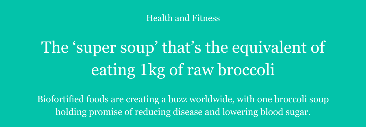 telegraph headline: The super soup that's the equivalent of eating 1kg of broccoli