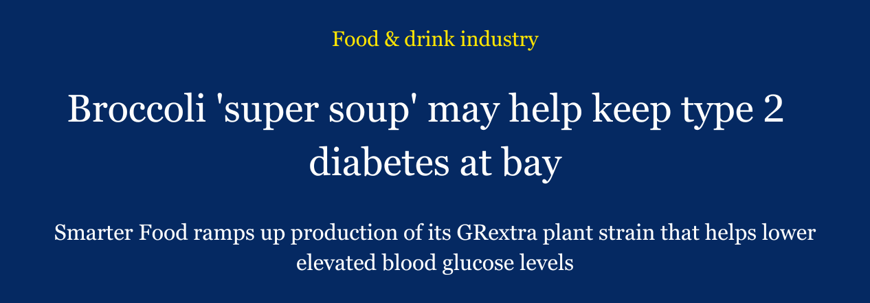 Guardian story: Broccoli super soup may help keep type 2 diabetes at bay